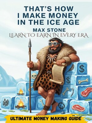 cover image of That's How  I Make Money  in the  Ice Age